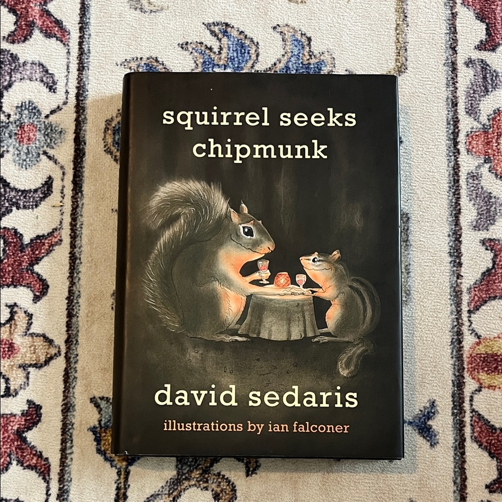 Squirrel Seeks Chipmunk by David Sedaris Hardcover